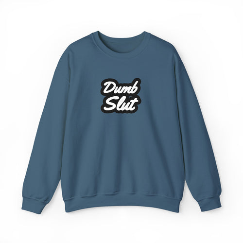 Dumb Slut Crewneck – Academia of Bad Decisions