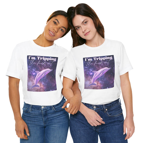 I’m Tripping the F*ck Out – Dolphin Tee