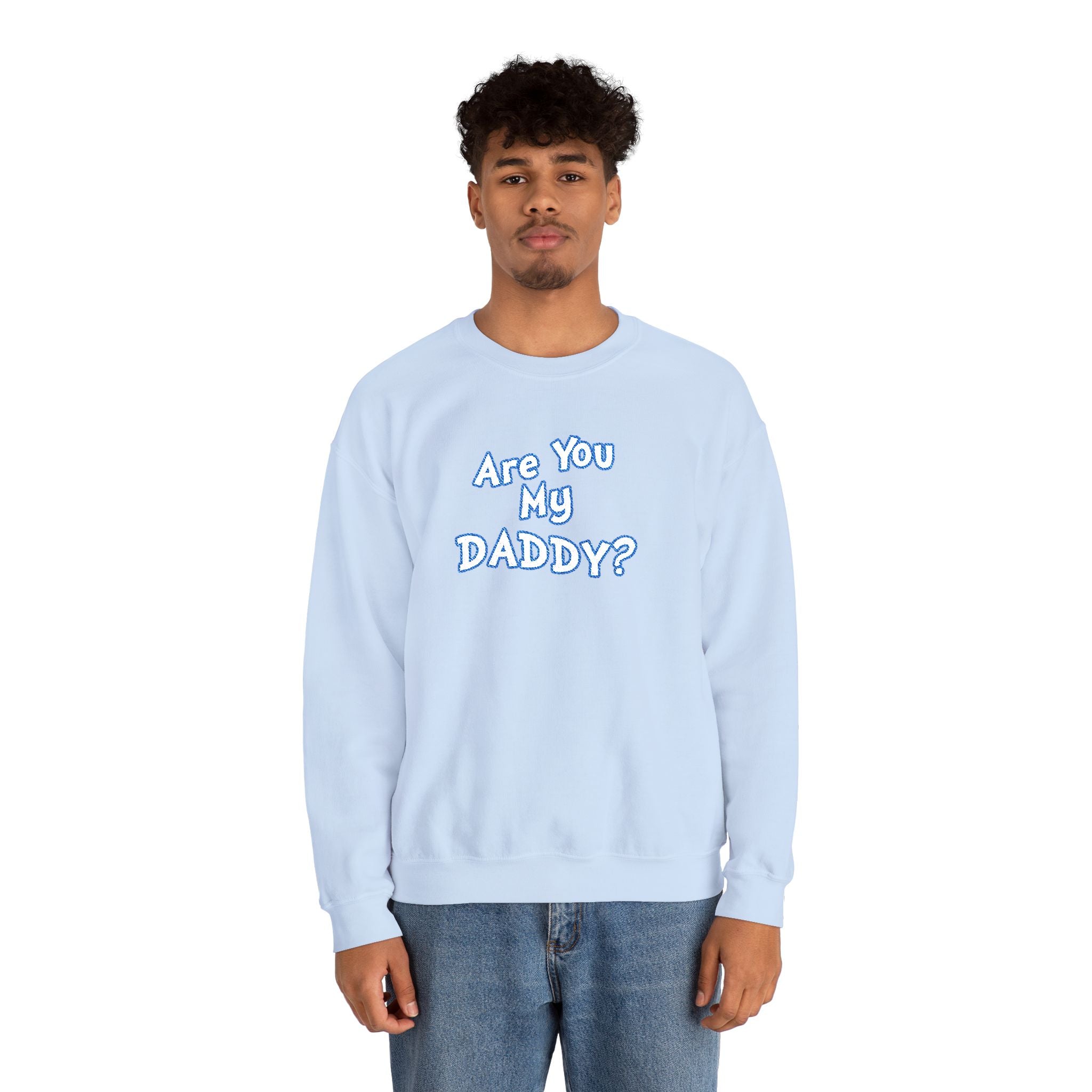 Are You My Daddy? Crewneck Sweatshirt — Funny Fatherhood Gift