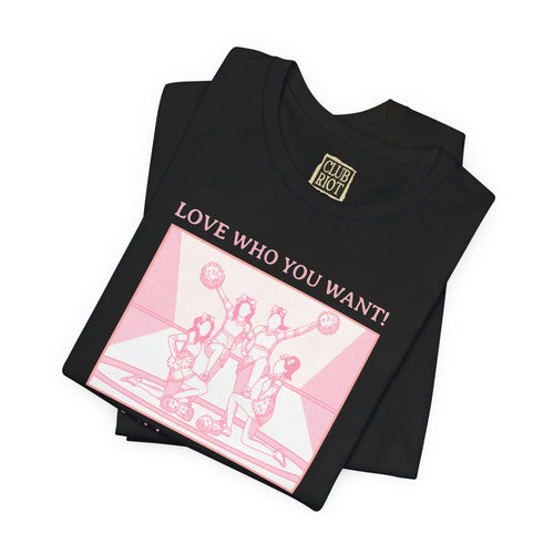 Love Who You Want – Cheerleaders Tee