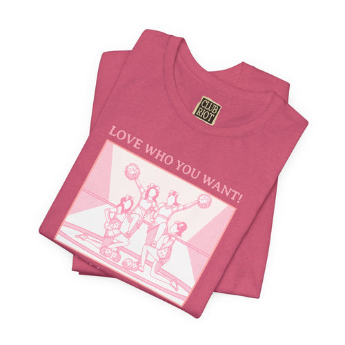 Love Who You Want – Cheerleaders Tee