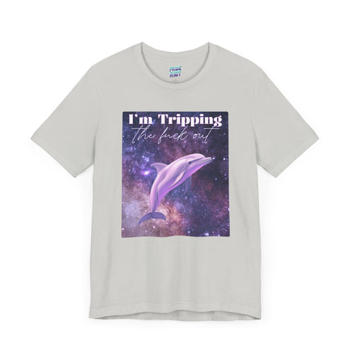 I’m Tripping the F*ck Out – Dolphin Tee