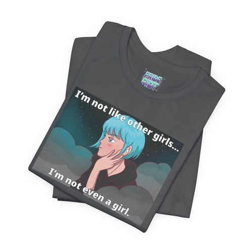 I’m Not Like Other Girls – Unisex Tee