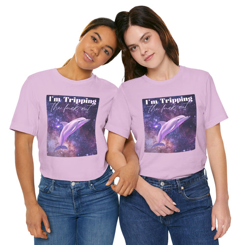 I’m Tripping the F*ck Out – Dolphin Tee