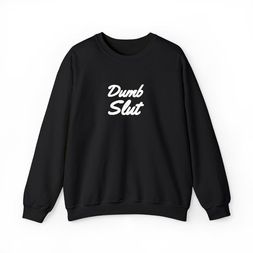 Dumb Slut Crewneck – Academia of Bad Decisions
