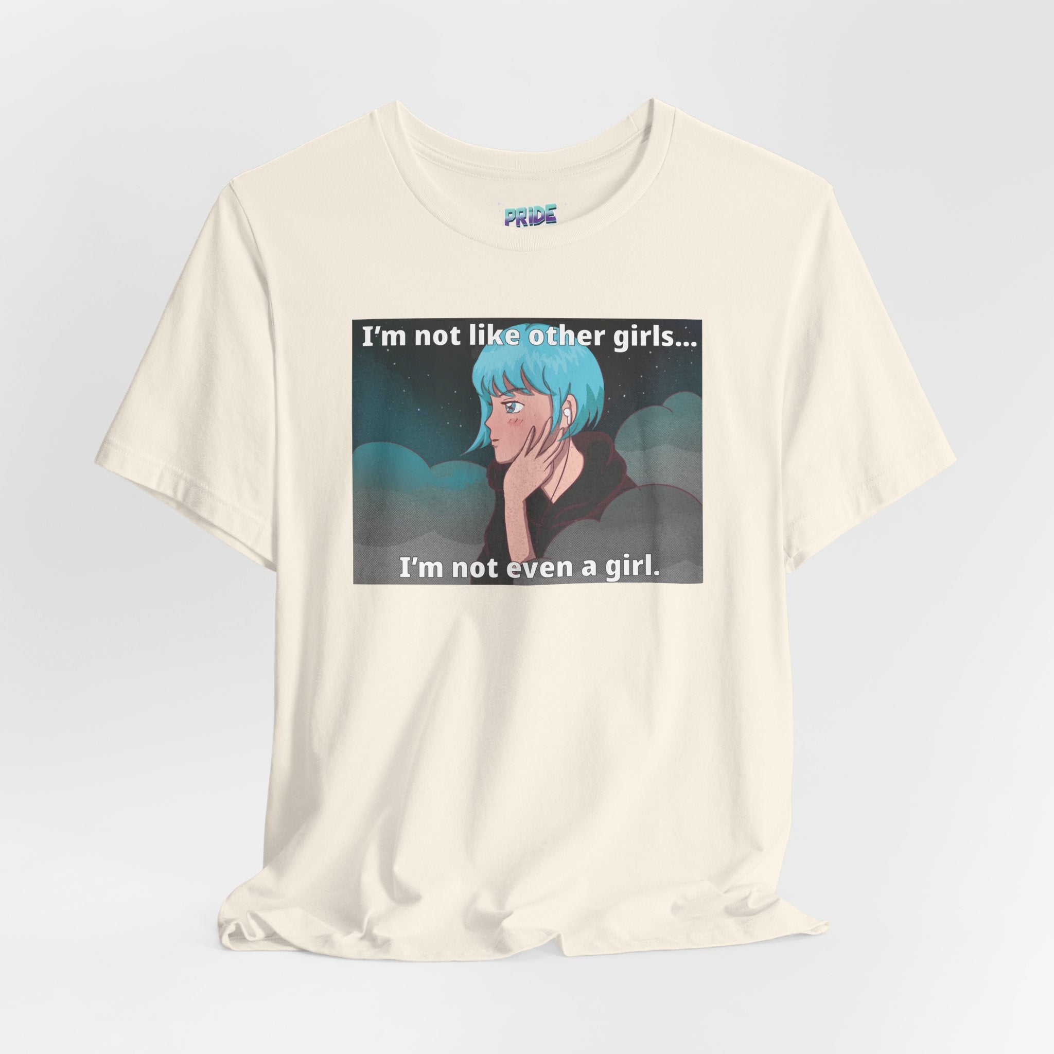 I’m Not Like Other Girls – Unisex Tee