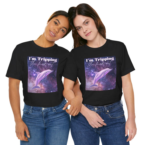 I’m Tripping the F*ck Out – Dolphin Tee