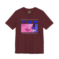"Emotionally Unavailable Top" Unisex Tee