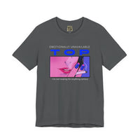 "Emotionally Unavailable Top" Unisex Tee