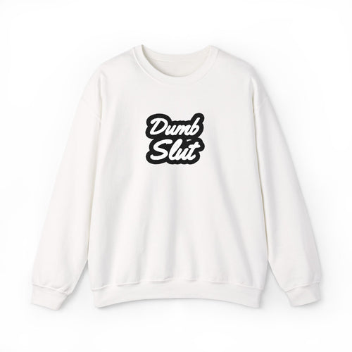 Dumb Slut Crewneck – Academia of Bad Decisions