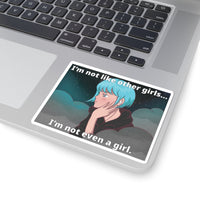 Kiss-Cut Sticker — “I’m Not Like Other Girls… I’m Not Even a Girl” Anime Transgender Pride Laptop Decal