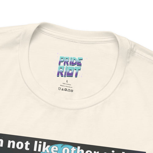 I’m Not Like Other Girls – Unisex Tee