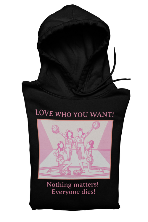 Hoodie – Love Who You Want, Nothing Matters