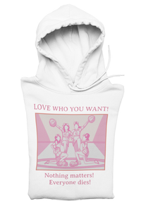 Hoodie – Love Who You Want, Nothing Matters