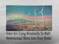 “Gays Are Using Windmills” Tee – Homosexual Mists Dept.