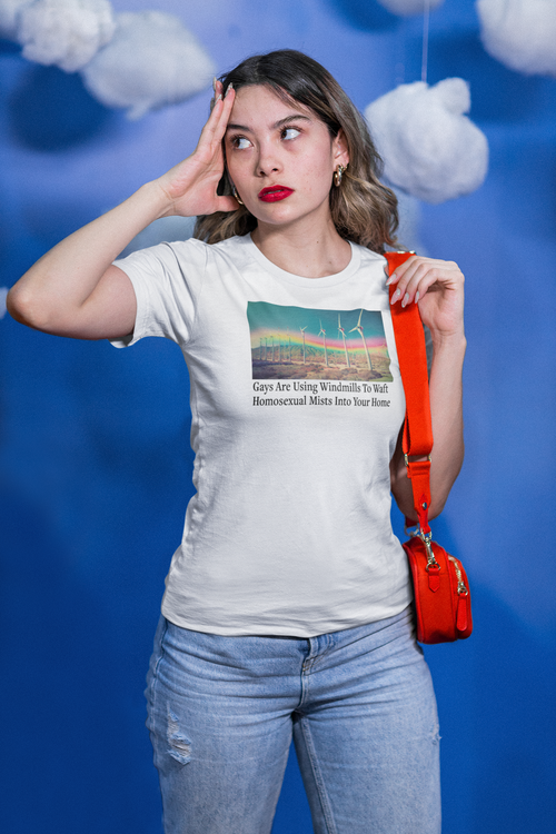 “Gays Are Using Windmills” Tee – Homosexual Mists Dept.