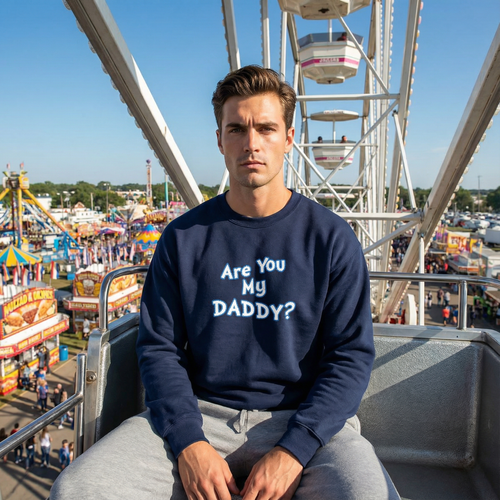 Are You My Daddy? Crewneck Sweatshirt — Funny Fatherhood Gift