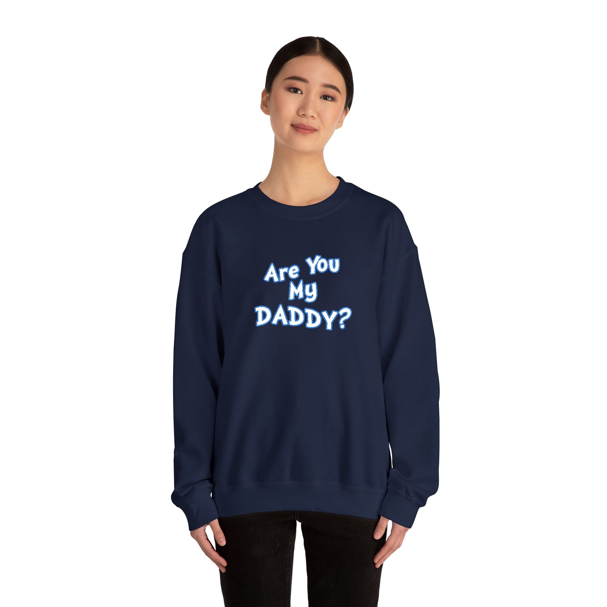 Are You My Daddy? Crewneck Sweatshirt — Funny Fatherhood Gift
