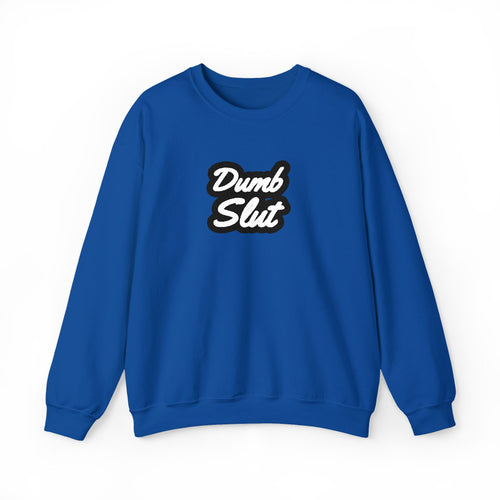 Dumb Slut Crewneck – Academia of Bad Decisions