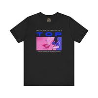 "Emotionally Unavailable Top" Unisex Tee