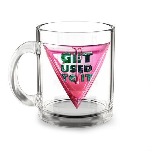 Pink Glass Mug – Get Used To It