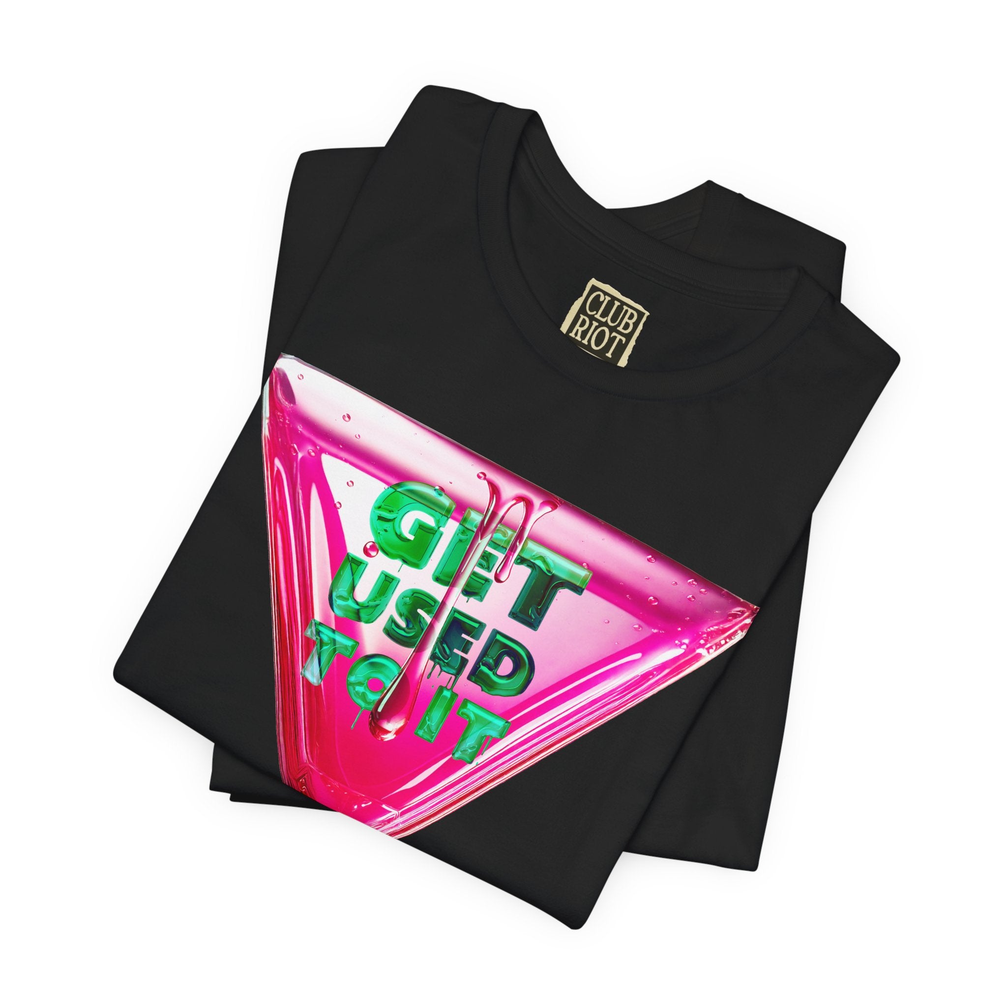 Graphic Tee – Get Used To It