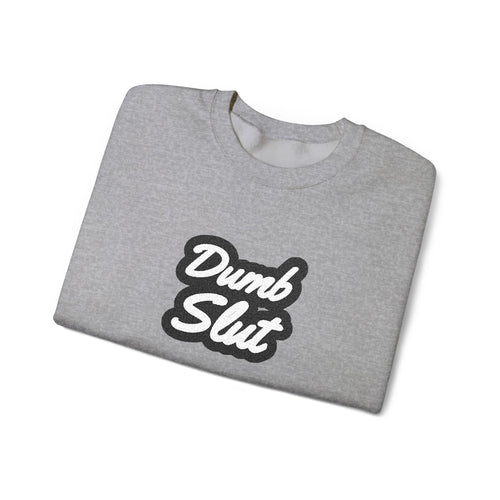 Dumb Slut Crewneck – Academia of Bad Decisions