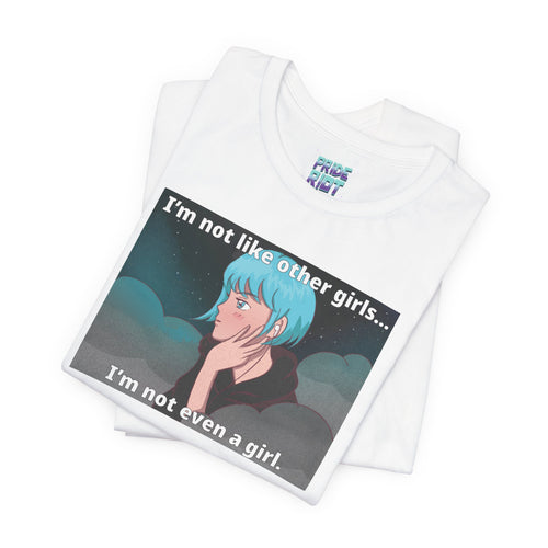 I’m Not Like Other Girls – Unisex Tee