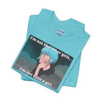 I’m Not Like Other Girls – Unisex Tee