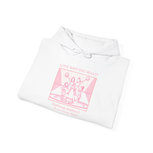 Hoodie – Love Who You Want, Nothing Matters