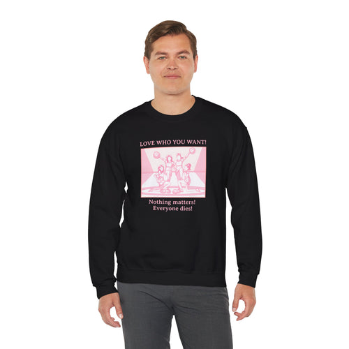 Graphic Sweatshirt – Love Who You Want (Dark Humor)