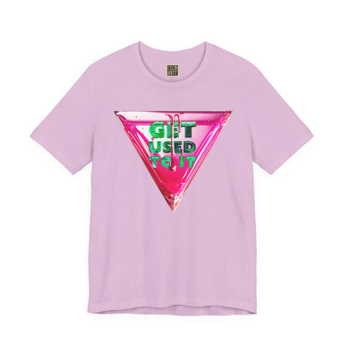 Graphic Tee – Get Used To It