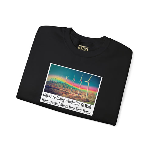 “The Gays Are Using Windmills” Meme Sweatshirt