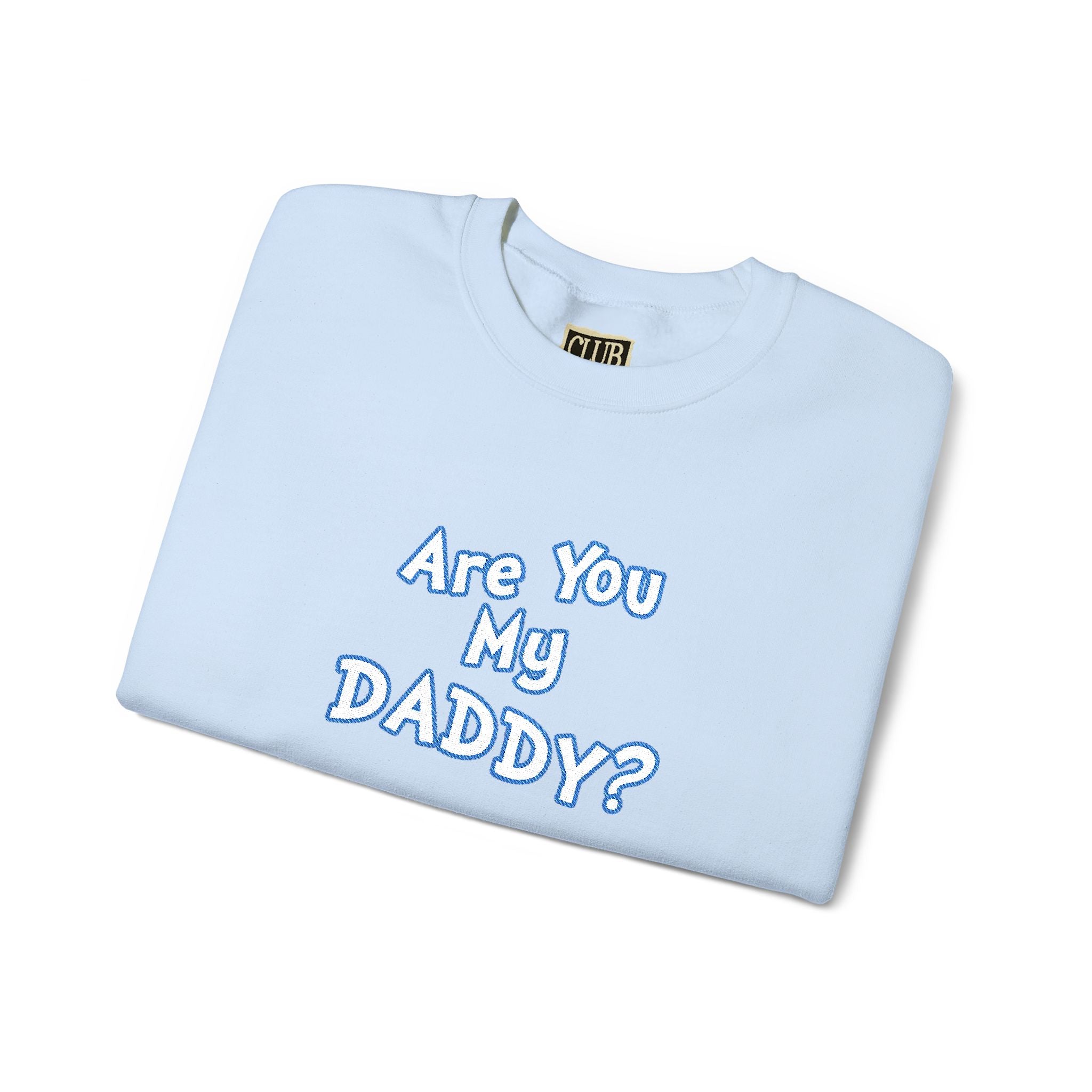 Are You My Daddy? Crewneck Sweatshirt — Funny Fatherhood Gift