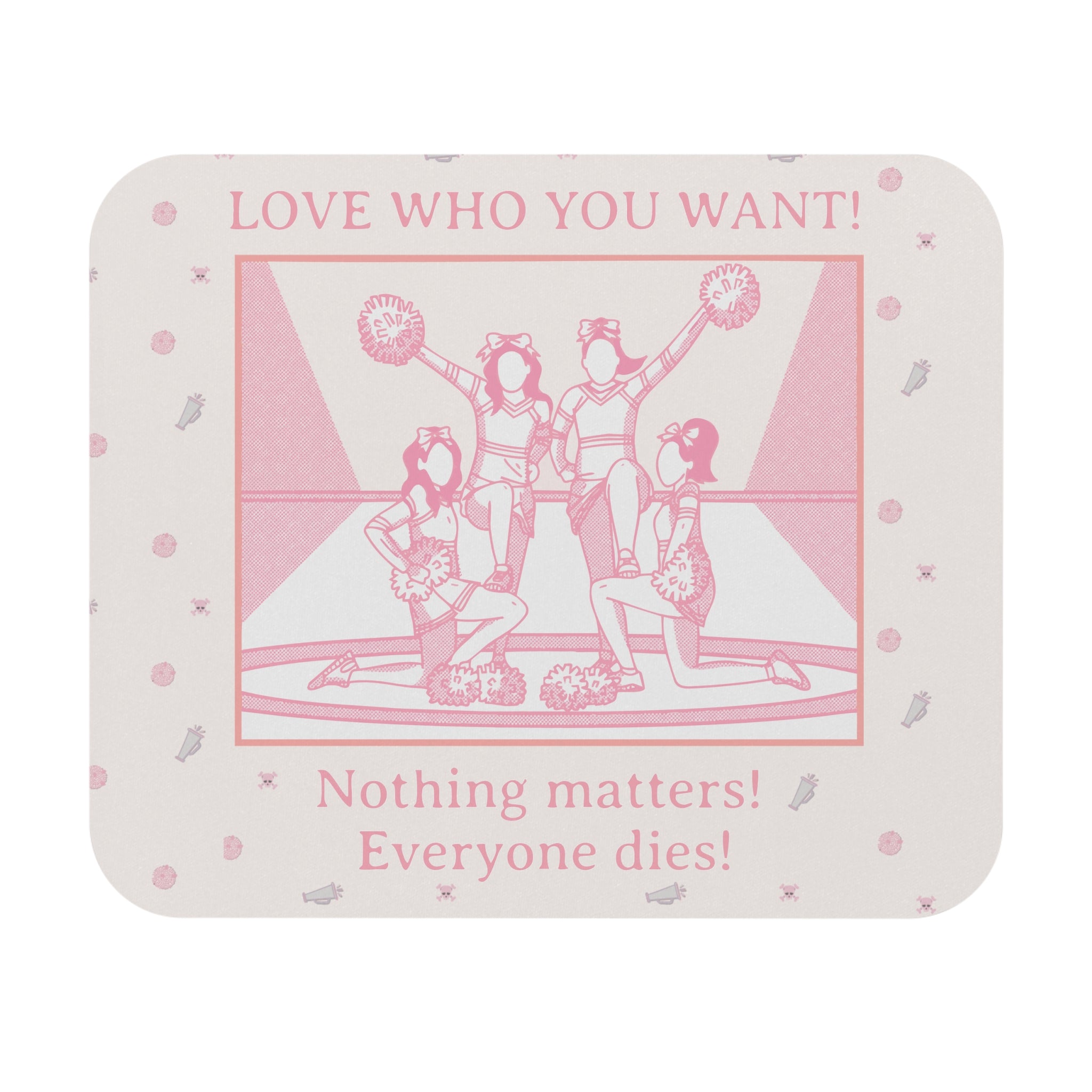 Mouse Pad – Love Who You Want, Nothing Matters