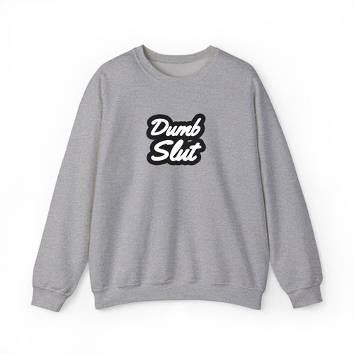 Dumb Slut Crewneck – Academia of Bad Decisions