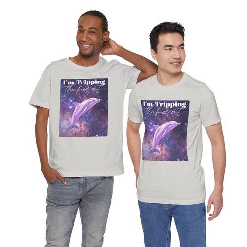 I’m Tripping the F*ck Out – Dolphin Tee