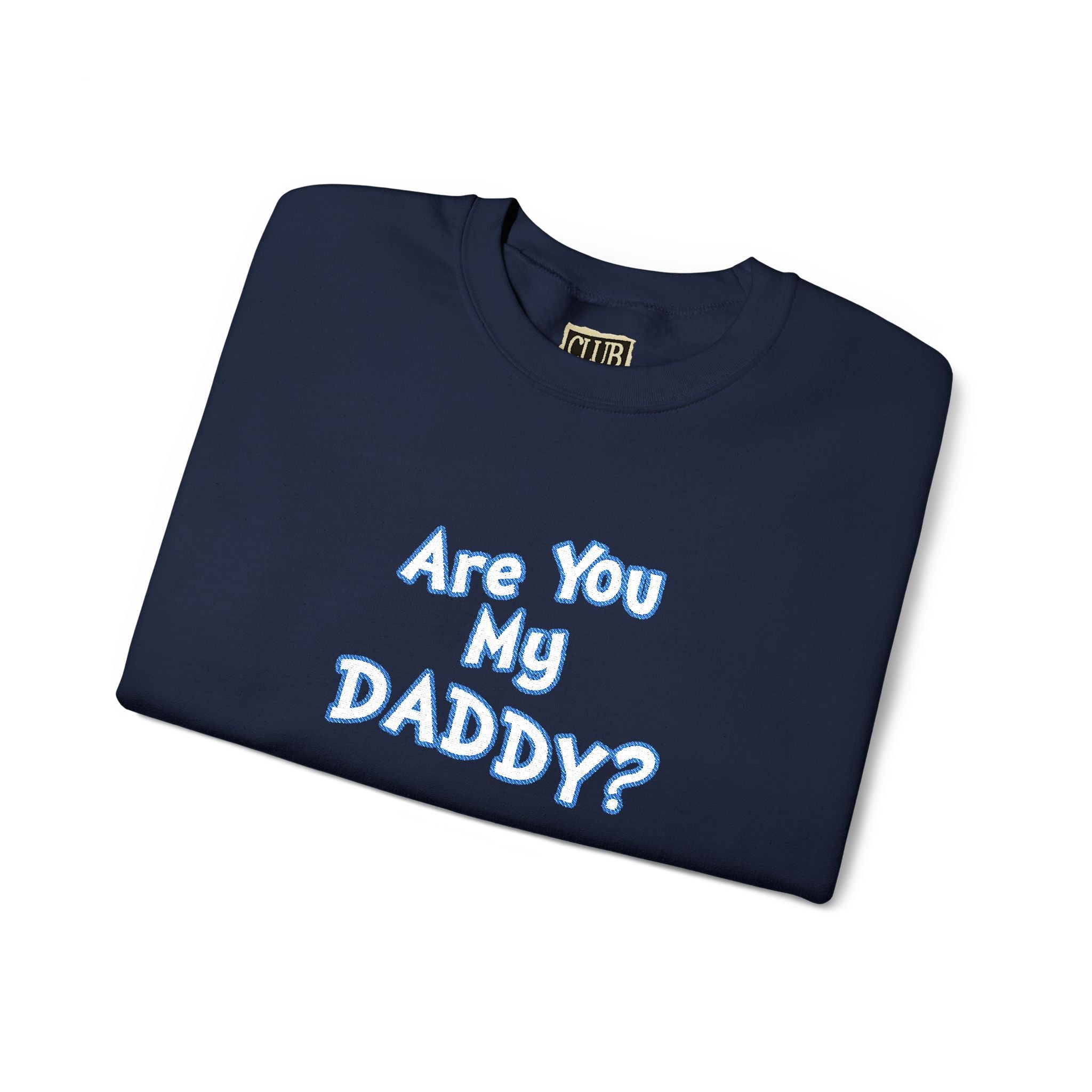 Are You My Daddy? Crewneck Sweatshirt — Funny Fatherhood Gift