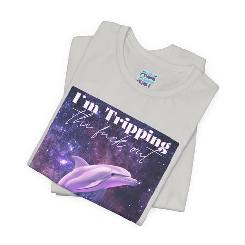 I’m Tripping the F*ck Out – Dolphin Tee
