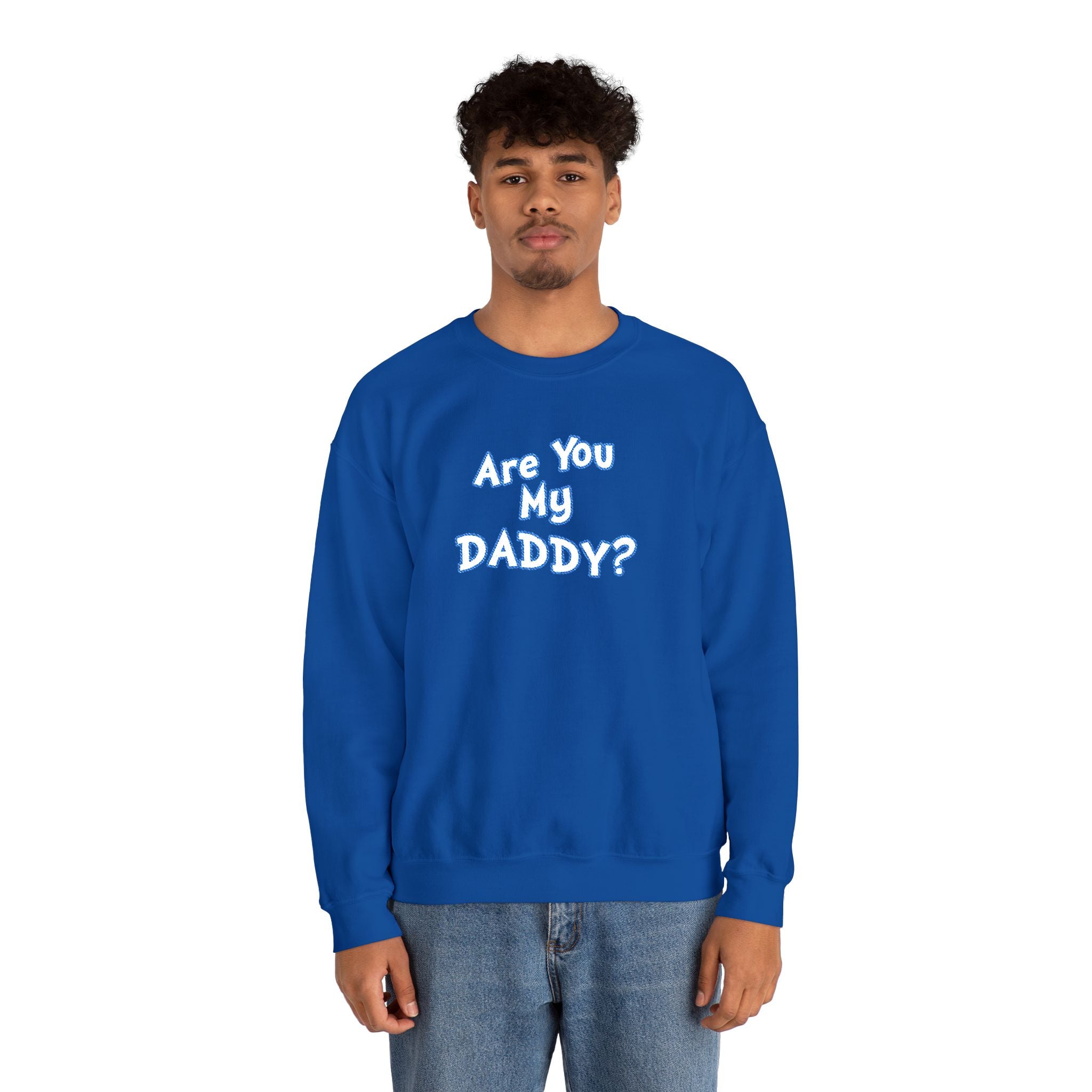 Are You My Daddy? Crewneck Sweatshirt — Funny Fatherhood Gift