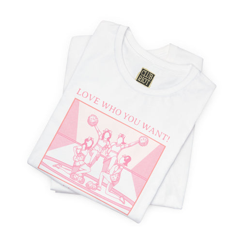 Love Who You Want – Cheerleaders Tee