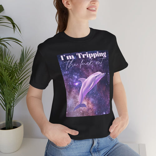 I’m Tripping the F*ck Out – Dolphin Tee