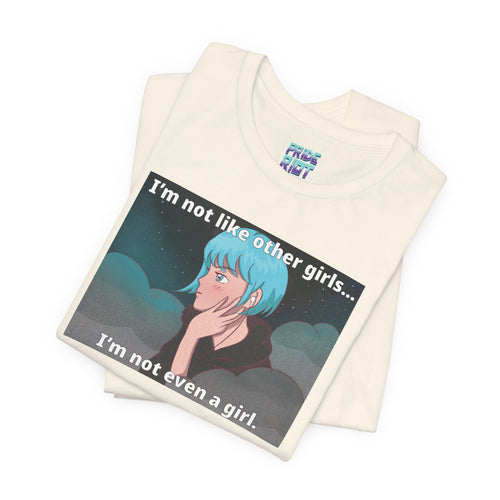 I’m Not Like Other Girls – Unisex Tee