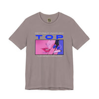 "Emotionally Unavailable Top" Unisex Tee