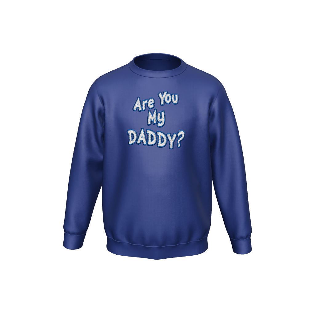 Are You My Daddy? Crewneck Sweatshirt — Funny Fatherhood Gift