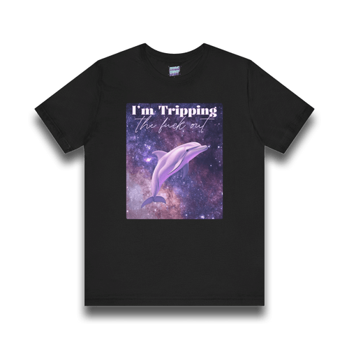 I’m Tripping the F*ck Out – Dolphin Tee