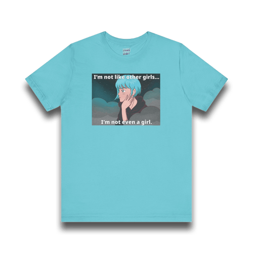 I’m Not Like Other Girls – Unisex Tee